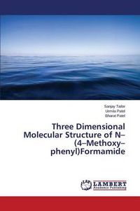Cover image for Three Dimensional Molecular Structure of N-(4-Methoxy-phenyl)Formamide