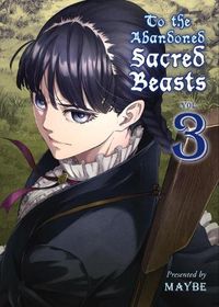 Cover image for To The Abandoned Sacred Beasts Vol. 3