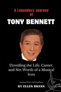 Cover image for A Legendary Journey of Tony Bennett