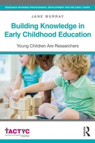 Cover image for Building Knowledge in Early Childhood Education: Young Children Are Researchers