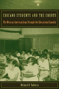 Cover image for Chicano Students and the Courts: The Mexican American Legal Struggle for Educational Equality