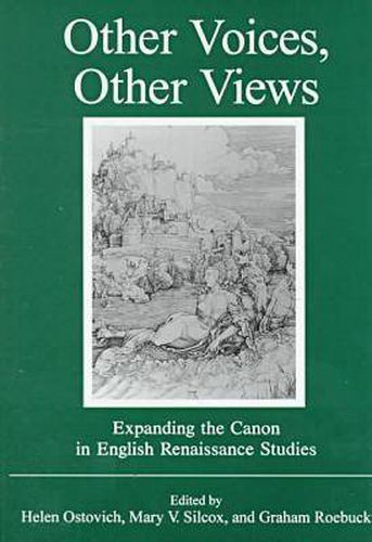 Cover image for Other Voices, Other Views: Expanding the Canon in English Renaissance Studies