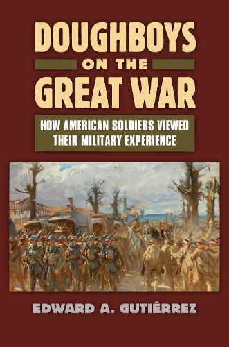 Cover image for Doughboys on the Great War: How American Soldiers Viewed Their Military Experience