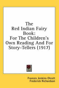 Cover image for The Red Indian Fairy Book: For the Children's Own Reading and for Story-Tellers (1917)