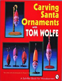 Cover image for Carving Santa Ornaments with Tom Wolfe