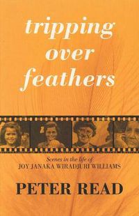 Cover image for Tripping Over Feathers: Scenes in the Life of Joy Janaka Wiradjuri Williams