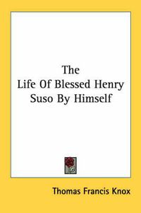 Cover image for The Life of Blessed Henry Suso by Himself