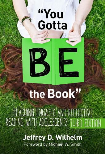 Cover image for You Gotta BE the Book: Teaching Engaged and Reflective Reading with Adolescents