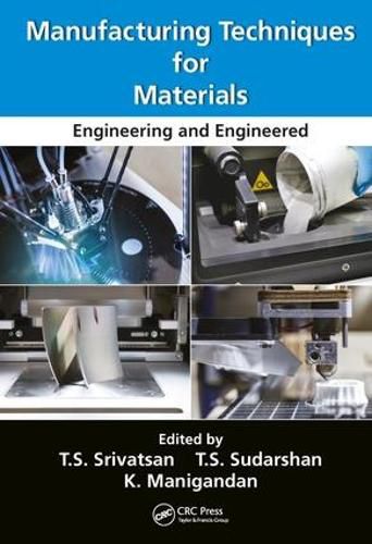 Cover image for Manufacturing Techniques for Materials: Engineering and Engineered