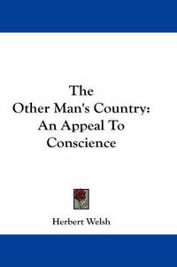 Cover image for The Other Man's Country: An Appeal to Conscience