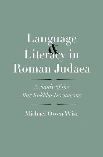 Cover image for Language and Literacy in Roman Judaea: A Study of the Bar Kokhba Documents