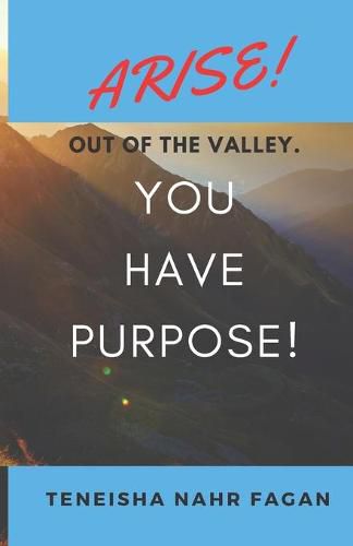 Cover image for Arise! Out of the Valley. You Have Purpose!