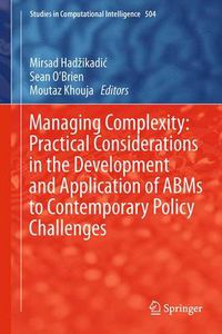 Cover image for Managing Complexity: Practical Considerations in the Development and Application of ABMs to Contemporary Policy Challenges