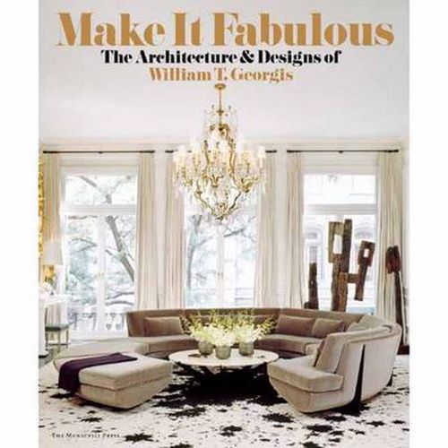 MAKE IT FABULOUS: The Architecture and Designs of William T. Georgis