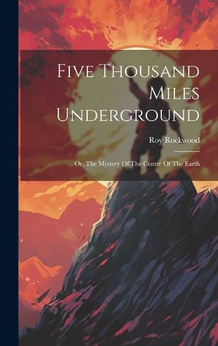 Cover image for Five Thousand Miles Underground