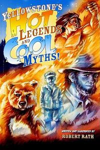 Cover image for Yellowstone's Hot Legends and Cool Myths