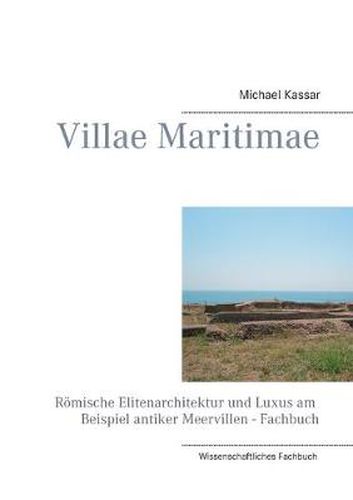 Cover image for Villae Maritimae: Roemische Elitenarchitektur und Luxus am Beispiel antiker Meervillen - Fachbuch