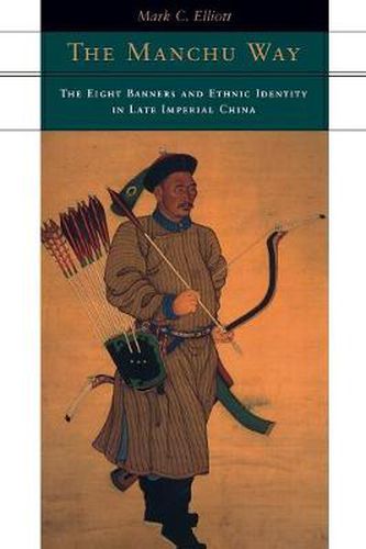 Cover image for The Manchu Way: The Eight Banners and Ethnic Identity in Late Imperial China