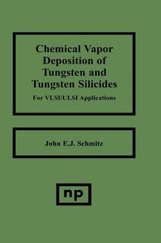 Cover image for Chemical Vapor Deposition of Tungsten and Tungsten Silicides for VLSI/ ULSI Applications