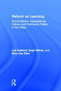 Cover image for Reform as Learning: School Reform, Organizational Culture, and Community Politics in San Diego