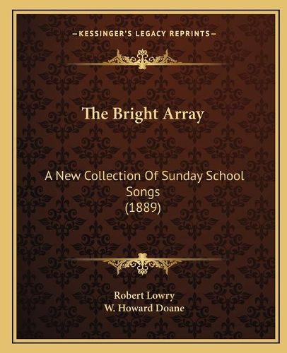 The Bright Array: A New Collection of Sunday School Songs (1889)