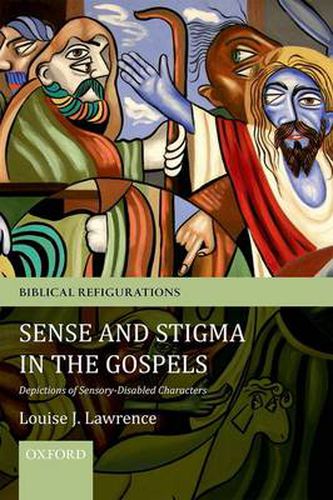 Cover image for Sense and Stigma in the Gospels: Depictions of Sensory-Disabled Characters