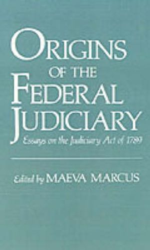 Cover image for Origins of the Federal Judiciary: Essays on the Judiciary Act of 1789