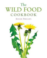 Cover image for The Wild Food Cookbook