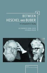 Cover image for Between Heschel and Buber: A Comparative Study