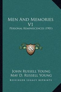 Cover image for Men and Memories V1: Personal Reminiscences (1901)