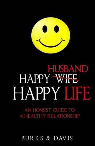 Cover image for Happy Husband Happy Life: An Honest Guide to a Healthy Relationship