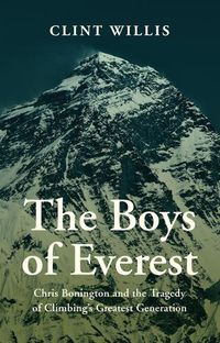 Cover image for The Boys of Everest: Chris Bonnington and the Tragedy of Climbing's Greatest Generation