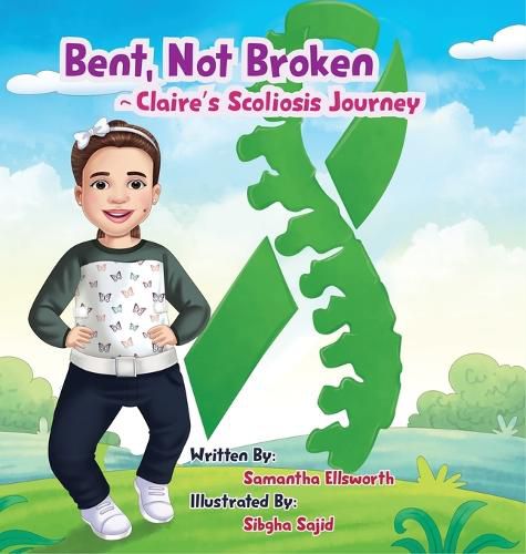 Cover image for Bent, Not Broken- Claire's Scoliosis Journey