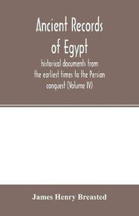 Cover image for Ancient records of Egypt; historical documents from the earliest times to the Persian conquest (Volume IV)