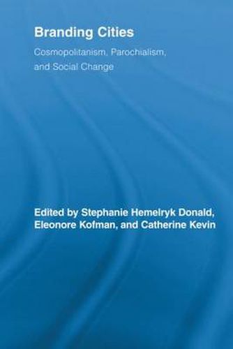 Cover image for Branding Cities: Cosmopolitanism, Parochialism, and Social Change