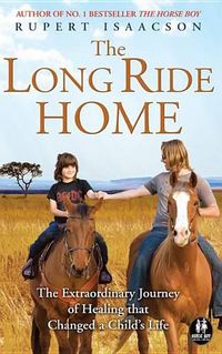 Cover image for The Long Ride Home: The Extraordinary Journey of Healing That Changed a Child's Life