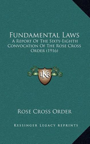 Cover image for Fundamental Laws: A Report of the Sixty-Eighth Convocation of the Rose Cross Order (1916)