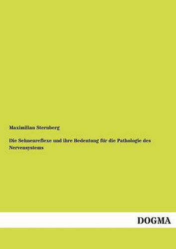 Cover image for Sehnenreflexe Und Ihre Bedeutung Fur Die Pathologie Des Nervensystems