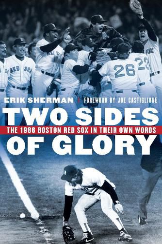 Cover image for Two Sides of Glory: The 1986 Boston Red Sox in Their Own Words