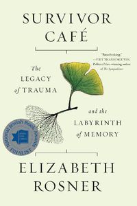Cover image for Survivor Cafe: The Legacy of Trauma and the Labyrinth of Memory