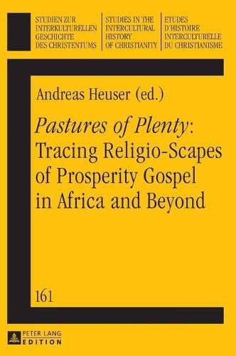 Cover image for Pastures of Plenty : Tracing Religio-Scapes of Prosperity Gospel in Africa and Beyond