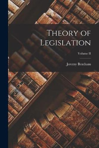 Cover image for Theory of Legislation; Volume II