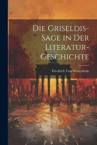 Cover image for Die Griseldis-Sage in Der Literatur-Geschichte