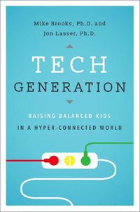 Cover image for Tech Generation: Raising Balanced Kids in Hyper-Connected World