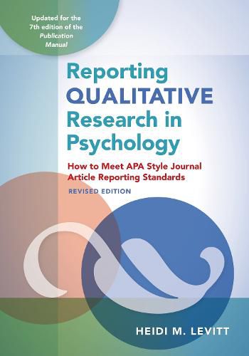 Cover image for Reporting Qualitative Research in Psychology: How to Meet APA Style Journal Article Reporting Standards