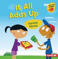 Cover image for It All Adds Up: Earning Money