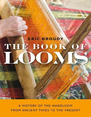 Cover image for The Book of Looms - A History of the Handloom from Ancient Times to the Present