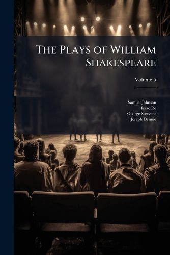 The Plays of William Shakespeare: With the Corrections and Illustrations of Various Commentators, Volume 5