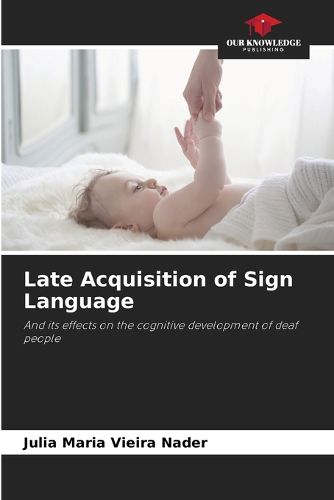 Cover image for Late Acquisition of Sign Language