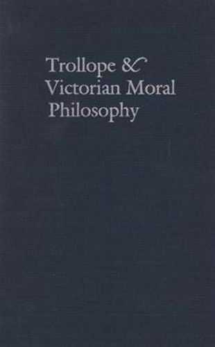 Cover image for Trollope & Victorian Moral Philosophy